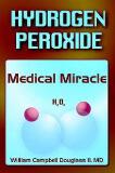 Hydrogen Peroxide - Medical Miracle - Book By William Campbell Douglass MD